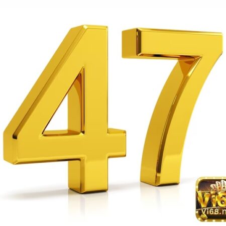 Đề về 47 hôm sau đánh con lô gì – Phương pháp soi hiệu quả